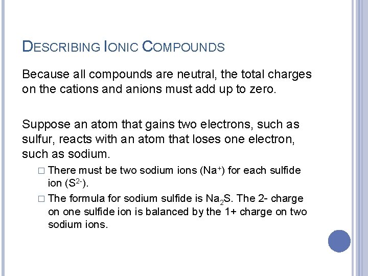 DESCRIBING IONIC COMPOUNDS Because all compounds are neutral, the total charges on the cations