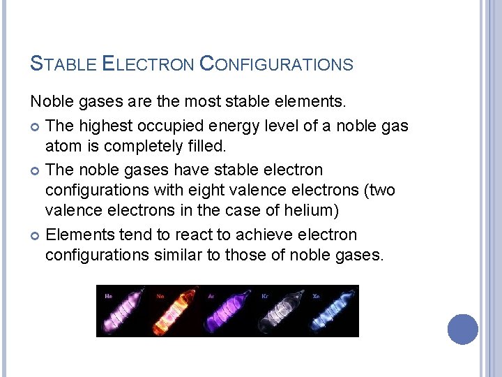 STABLE ELECTRON CONFIGURATIONS Noble gases are the most stable elements. The highest occupied energy