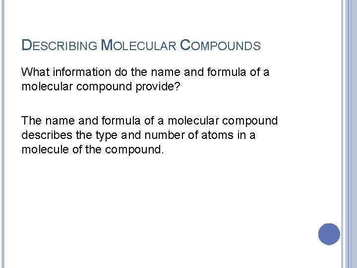 DESCRIBING MOLECULAR COMPOUNDS What information do the name and formula of a molecular compound