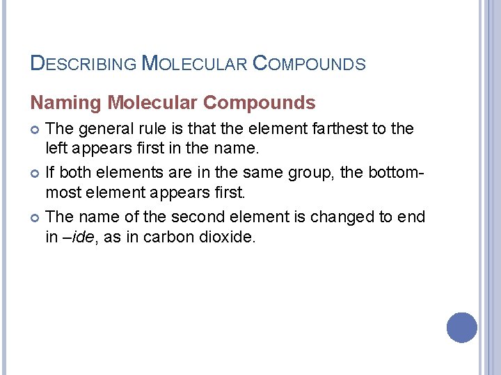 DESCRIBING MOLECULAR COMPOUNDS Naming Molecular Compounds The general rule is that the element farthest