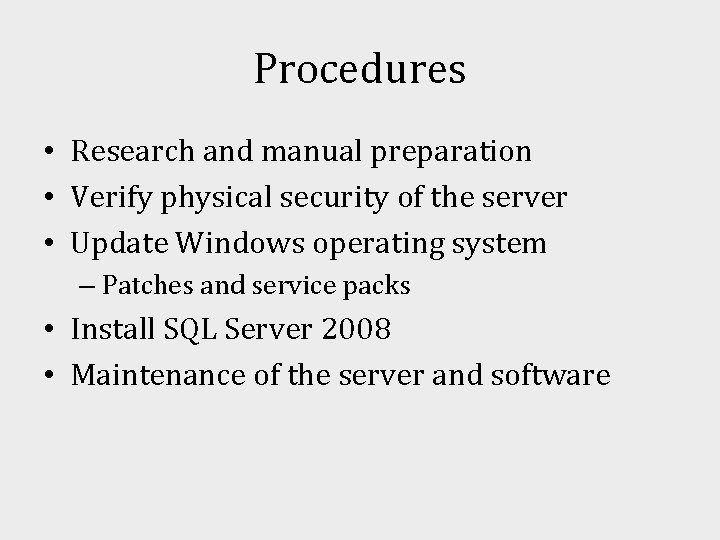 Procedures • Research and manual preparation • Verify physical security of the server •