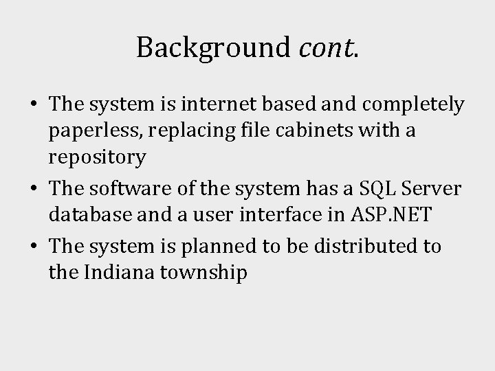 Background cont. • The system is internet based and completely paperless, replacing file cabinets