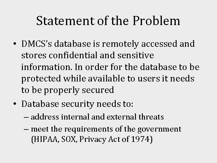 Statement of the Problem • DMCS’s database is remotely accessed and stores confidential and