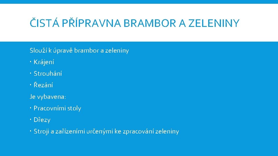 ČISTÁ PŘÍPRAVNA BRAMBOR A ZELENINY Slouží k úpravě brambor a zeleniny Krájení Strouhání Řezání