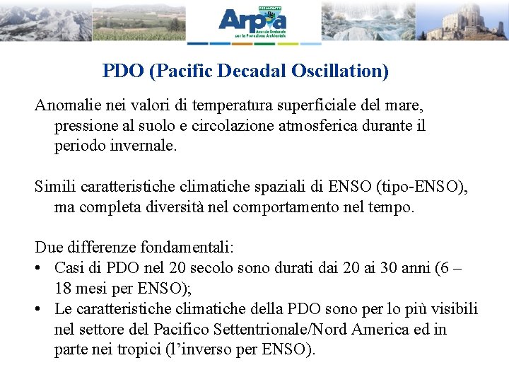 PDO (Pacific Decadal Oscillation) Anomalie nei valori di temperatura superficiale del mare, pressione al