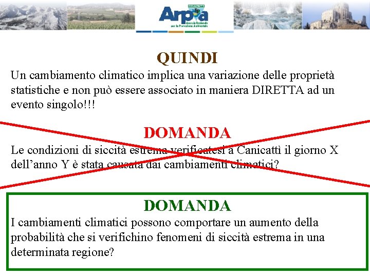 QUINDI Un cambiamento climatico implica una variazione delle proprietà statistiche e non può essere