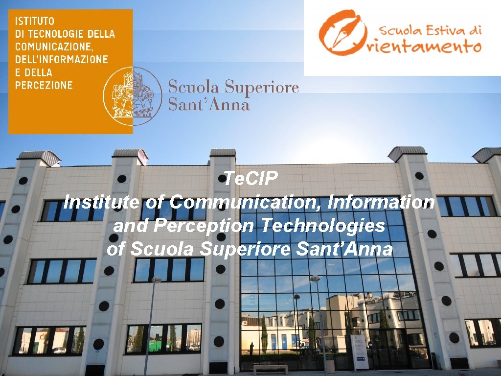 Te. CIP Institute of Communication, Information and Perception Technologies of Scuola Superiore Sant’Anna 
