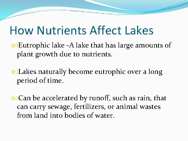 How Nutrients Affect Lakes Eutrophic lake -A lake that has large amounts of plant
