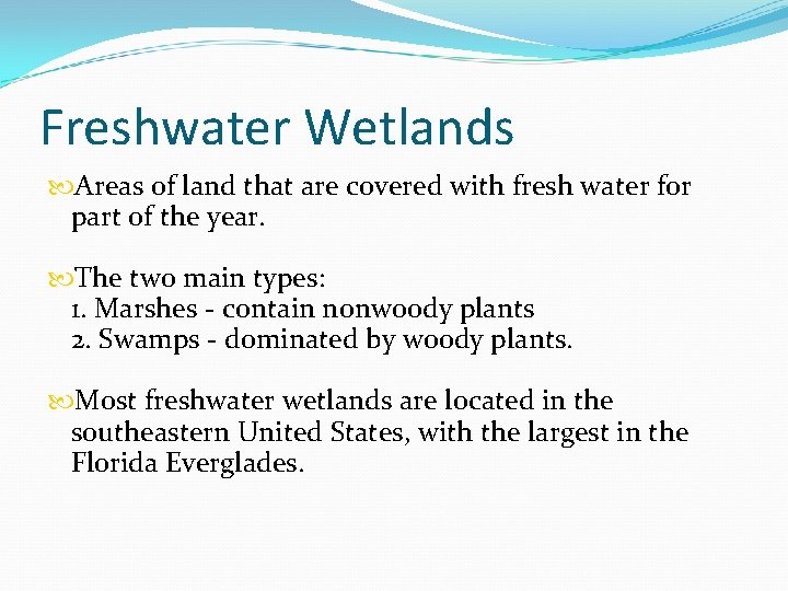 Freshwater Wetlands Areas of land that are covered with fresh water for part of