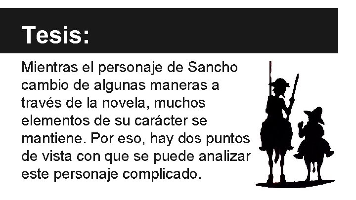 Tesis: Mientras el personaje de Sancho cambio de algunas maneras a través de la