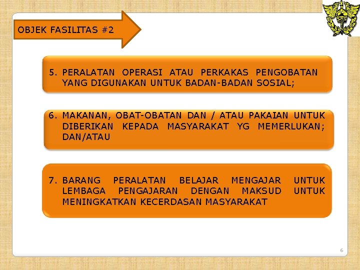 OBJEK FASILITAS #2 5. PERALATAN OPERASI ATAU PERKAKAS PENGOBATAN YANG DIGUNAKAN UNTUK BADAN-BADAN SOSIAL;