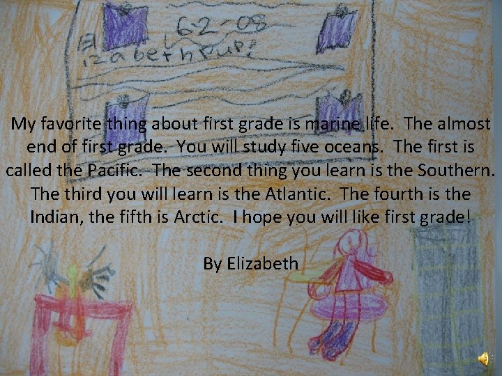 My favorite thing about first grade is marine life. The almost end of first