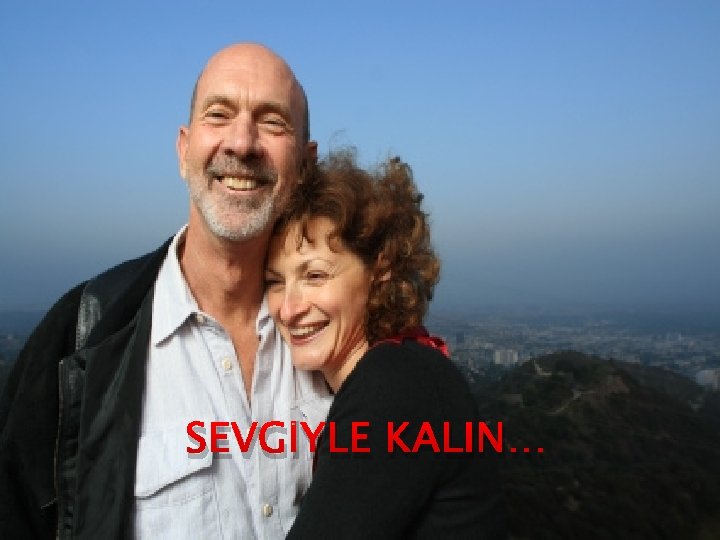 SEVGİYLE KALIN… 