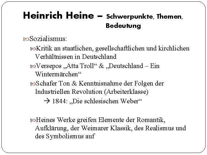 Heinrich Heine – Schwerpunkte, Themen, Bedeutung Sozialismus: Kritik an staatlichen, gesellschaftlichen und kirchlichen Verhältnissen