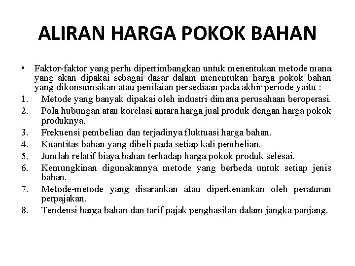 ALIRAN HARGA POKOK BAHAN • Faktor-faktor yang perlu dipertimbangkan untuk menentukan metode mana yang