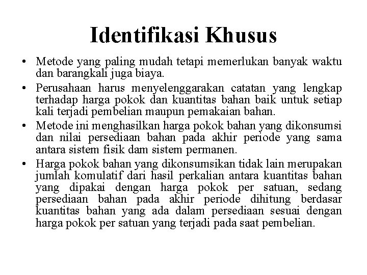 Identifikasi Khusus • Metode yang paling mudah tetapi memerlukan banyak waktu dan barangkali juga