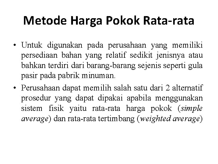 Metode Harga Pokok Rata-rata • Untuk digunakan pada perusahaan yang memiliki persediaan bahan yang