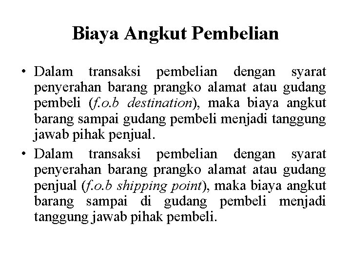 Biaya Angkut Pembelian • Dalam transaksi pembelian dengan syarat penyerahan barang prangko alamat atau