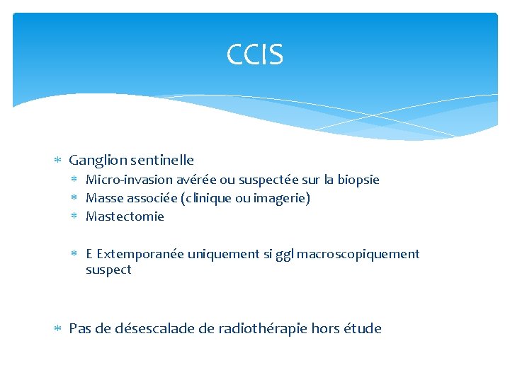 CCIS Ganglion sentinelle Micro-invasion avérée ou suspectée sur la biopsie Masse associée (clinique ou