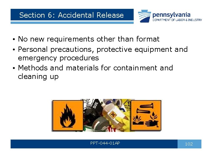 Section 6: Accidental Release • No new requirements other than format • Personal precautions, Section 6: Accidental Release • No new requirements other than format • Personal precautions,