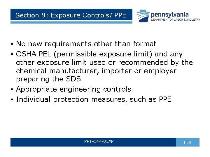 Section 8: Exposure Controls/ PPE • No new requirements other than format • OSHA Section 8: Exposure Controls/ PPE • No new requirements other than format • OSHA