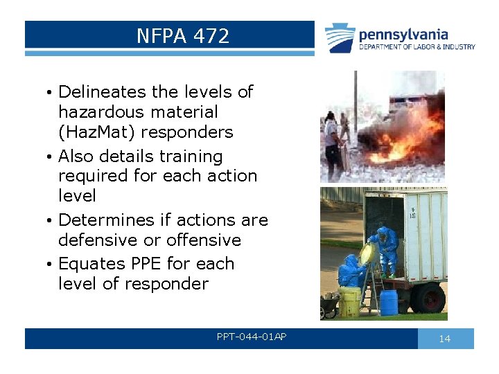 NFPA 472 • Delineates the levels of hazardous material (Haz. Mat) responders • Also NFPA 472 • Delineates the levels of hazardous material (Haz. Mat) responders • Also