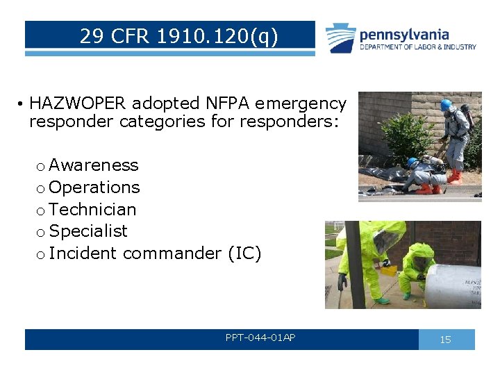 29 CFR 1910. 120(q) • HAZWOPER adopted NFPA emergency responder categories for responders: o 29 CFR 1910. 120(q) • HAZWOPER adopted NFPA emergency responder categories for responders: o
