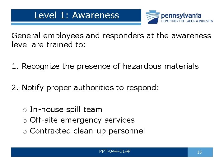 Level 1: Awareness General employees and responders at the awareness level are trained to: Level 1: Awareness General employees and responders at the awareness level are trained to: