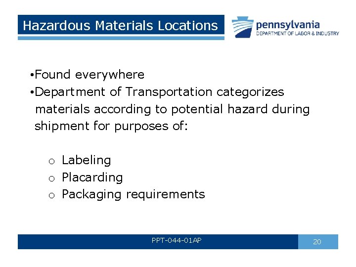 Hazardous Materials Locations • Found everywhere • Department of Transportation categorizes materials according to Hazardous Materials Locations • Found everywhere • Department of Transportation categorizes materials according to