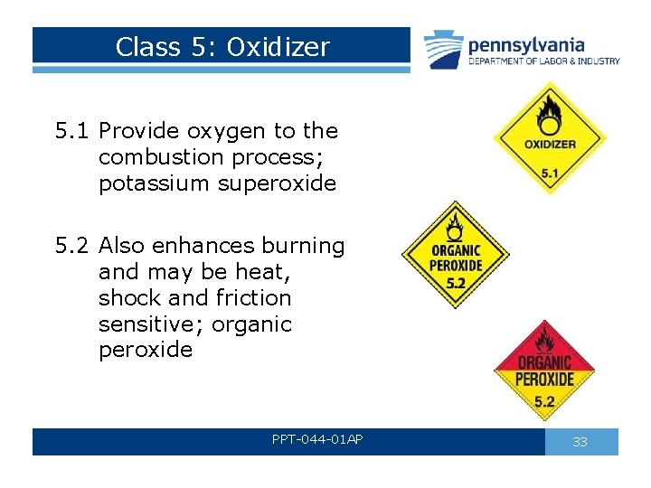 Class 5: Oxidizer 5. 1 Provide oxygen to the combustion process; potassium superoxide 5. Class 5: Oxidizer 5. 1 Provide oxygen to the combustion process; potassium superoxide 5.