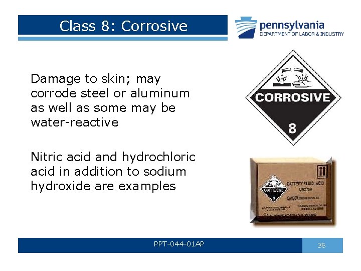 Class 8: Corrosive Damage to skin; may corrode steel or aluminum as well as Class 8: Corrosive Damage to skin; may corrode steel or aluminum as well as