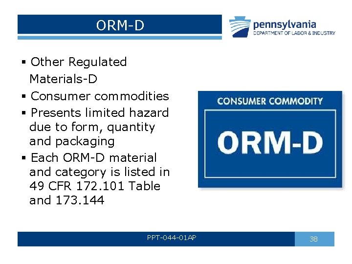 ORM-D § Other Regulated Materials-D § Consumer commodities § Presents limited hazard due to ORM-D § Other Regulated Materials-D § Consumer commodities § Presents limited hazard due to