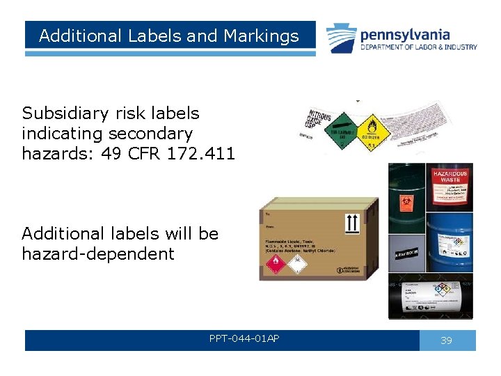 Additional Labels and Markings Subsidiary risk labels indicating secondary hazards: 49 CFR 172. 411 Additional Labels and Markings Subsidiary risk labels indicating secondary hazards: 49 CFR 172. 411