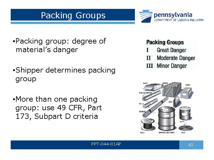 Packing Groups • Packing group: degree of material’s danger • Shipper determines packing group Packing Groups • Packing group: degree of material’s danger • Shipper determines packing group