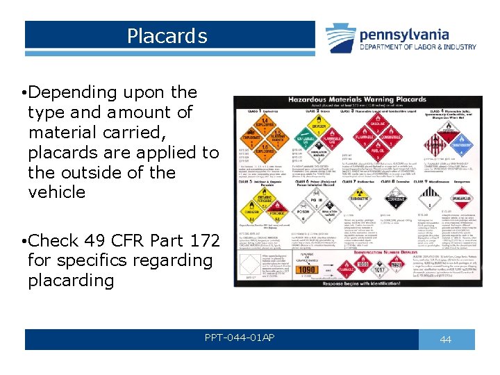 Placards • Depending upon the type and amount of material carried, placards are applied Placards • Depending upon the type and amount of material carried, placards are applied