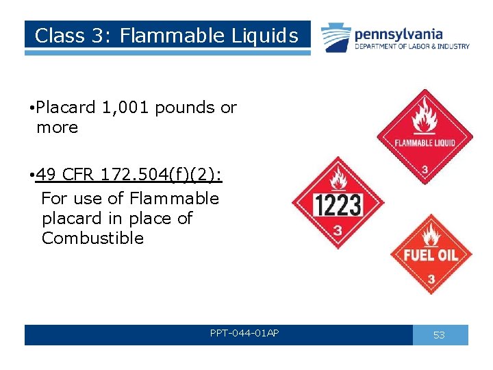 Class 3: Flammable Liquids • Placard 1, 001 pounds or more • 49 CFR Class 3: Flammable Liquids • Placard 1, 001 pounds or more • 49 CFR