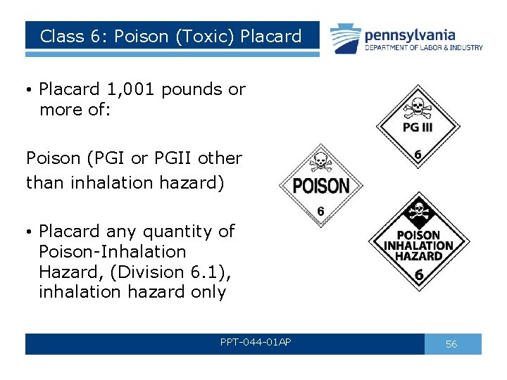 Class 6: Poison (Toxic) Placard • Placard 1, 001 pounds or more of: Poison Class 6: Poison (Toxic) Placard • Placard 1, 001 pounds or more of: Poison