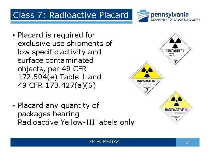 Class 7: Radioactive Placard • Placard is required for exclusive use shipments of low Class 7: Radioactive Placard • Placard is required for exclusive use shipments of low