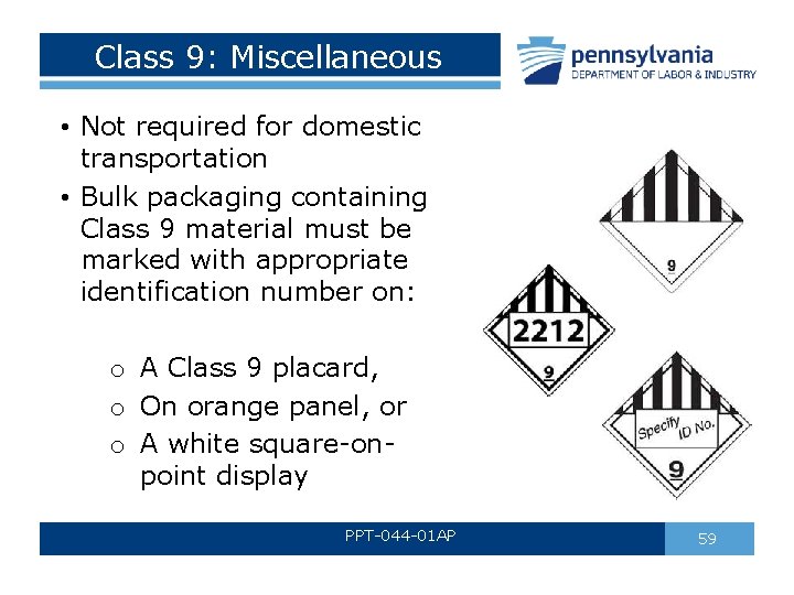 Class 9: Miscellaneous • Not required for domestic transportation • Bulk packaging containing Class Class 9: Miscellaneous • Not required for domestic transportation • Bulk packaging containing Class