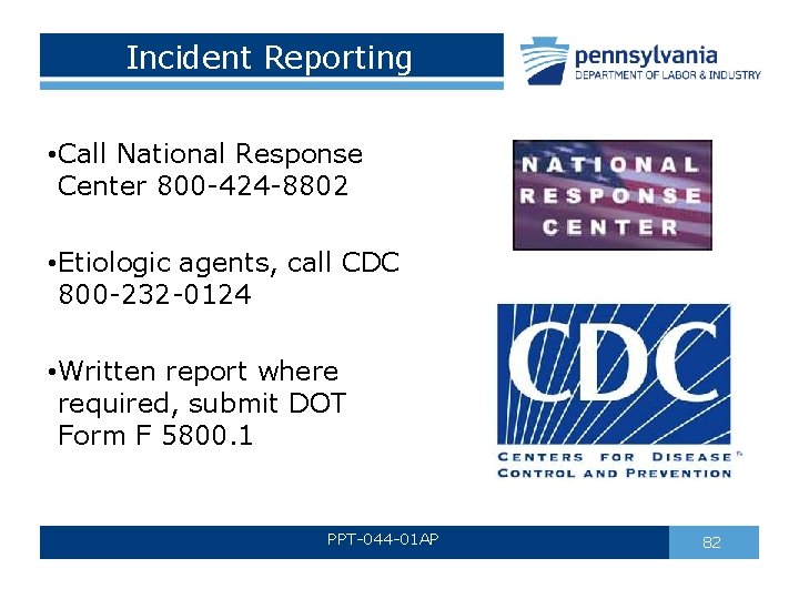 Incident Reporting • Call National Response Center 800 -424 -8802 • Etiologic agents, call Incident Reporting • Call National Response Center 800 -424 -8802 • Etiologic agents, call