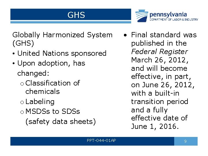 GHS Globally Harmonized System (GHS) • United Nations sponsored • Upon adoption, has changed: GHS Globally Harmonized System (GHS) • United Nations sponsored • Upon adoption, has changed: