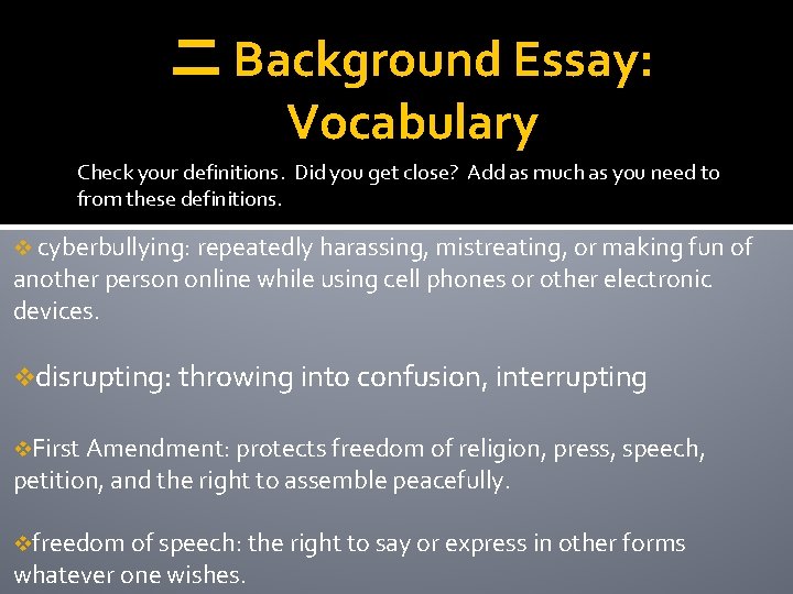 二 Background Essay: Vocabulary Check your definitions. Did you get close? Add as much