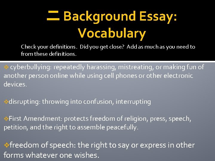 二 Background Essay: Vocabulary Check your definitions. Did you get close? Add as much