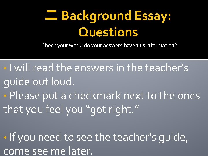 二 Background Essay: Questions Check your work: do your answers have this information? •