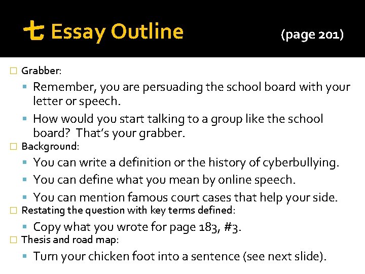 七 Essay Outline � (page 201) Grabber: Remember, you are persuading the school board