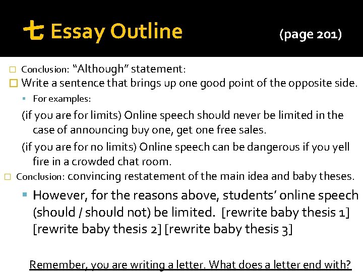 七 Essay Outline � (page 201) Conclusion: “Although” statement: � Write a sentence that