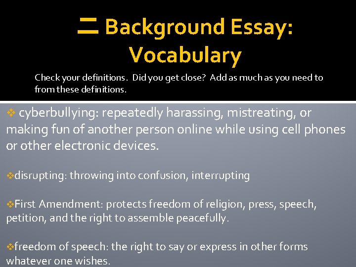 二 Background Essay: Vocabulary Check your definitions. Did you get close? Add as much