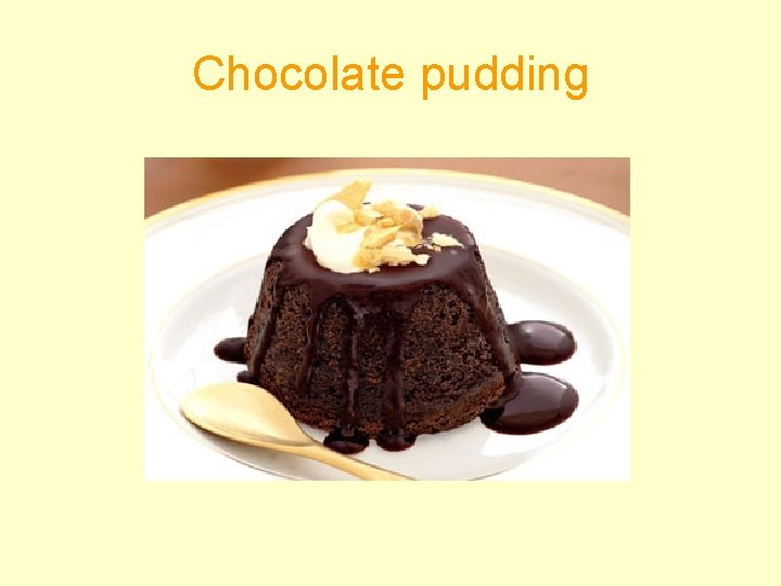 Chocolate pudding 