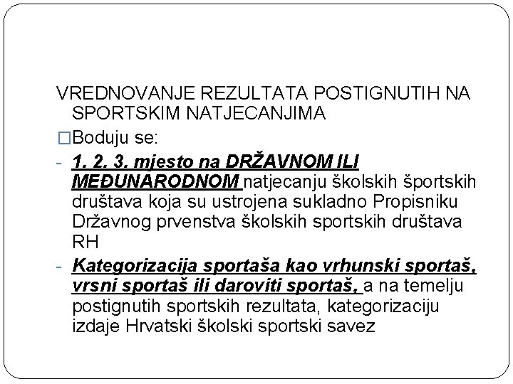 VREDNOVANJE REZULTATA POSTIGNUTIH NA SPORTSKIM NATJECANJIMA �Boduju se: - 1. 2. 3. mjesto na
