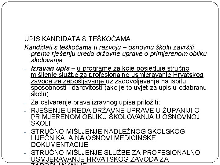 UPIS KANDIDATA S TEŠKOĆAMA Kandidati s teškoćama u razvoju – osnovnu školu završili prema